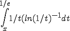 \int_x^{1/e} 1/t (ln(1/t)^{-1} dt